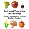 English-Croatian Fruits and Vegetables Children's Bilingual Picture Dictionary - Paperback