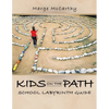 Kids on the Path: School Labyrinth Guide - Paperback