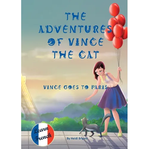 The Adventures of Vince the Cat: Vince Goes to Paris - Paperback
