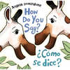 How Do You Say? / ¿Cómo Se Dice? (Spanish Bilingual) - Hardcover