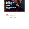Building a Winning Sales Management Team: The Force Behind the Sales Force - Hardcover