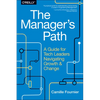The Manager's Path: A Guide for Tech Leaders Navigating Growth and Change - Paperback
