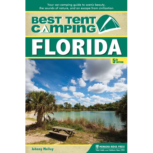 Best Tent Camping: Florida: Your Car-Camping Guide to Scenic Beauty, the Sounds of Nature, and an Escape from Civilization - Paperback