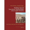 Building Special Operations Relationships with Fragile Partners: Best Practices from Iraq, Syria, and Afghanistan - Paperback