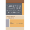 Understanding Deviance, Crime, Social Control, and Mass Media: The Construction of Social Order - Hardcover