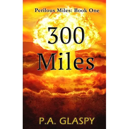300 Miles: Perilous Miles Book 1 - Paperback