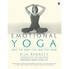 Emotional Yoga: How the Body Can Heal the Mind - Paperback