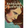 A Life of Barbara Stanwyck: Steel-True 1907-1940 - Paperback
