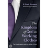 The Kingdom of God in Working Clothes: The Marketplace and the Reign of God - Paperback
