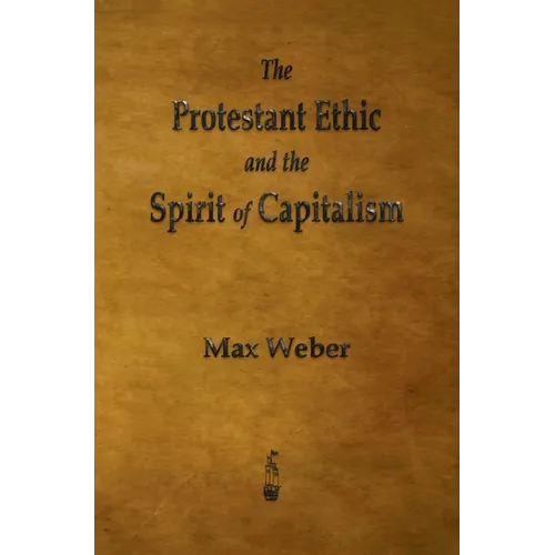 The Protestant Ethic and the Spirit of Capitalism - Hardcover