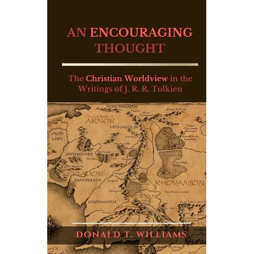 An Encouraging Thought: The Christian Worldview in the Writings of J. R. R. Tolkien - Paperback