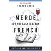Merde, It's Not Easy to Learn French: A Story In Easy French with Translation Volume 1 - Paperback