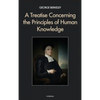 A Treatise Concerning the Principles of Human Knowledge - Hardcover