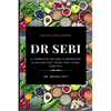 Dr. Sebi: A Complete Dr Sebi's Approved Alkaline Diet for Living Healthy - Paperback