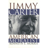Jimmy Carter American Moralist: The Life Story and Moral Legacy of Our Thirty-Ninth President - Paperback