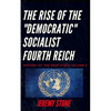 History of the Deep State Volume 3: The Rise of the Democratic Socialist Fourth Reich - Paperback