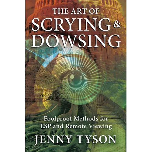 The Art of Scrying & Dowsing: Foolproof Methods for ESP and Remote Viewing - Paperback