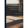A Century Of Judaism In South Carolina, 1800-1900 - Paperback