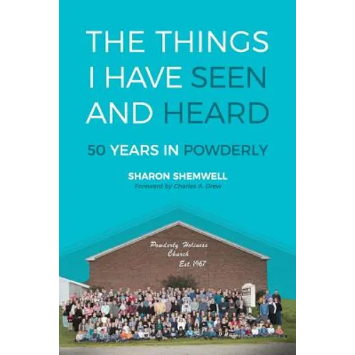 The Things I Have Seen and Heard: 50 Years In Powderly - Paperback