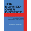 The Burned-Over District: The Social and Intellectual History of Enthusiastic Religion in Western New York, 1800-1850 - Paperback