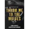 Throw Me to the Wolves - Paperback