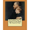 His Luckiest Year" (a sequel to Lucky Bob). By: Francis J. Finn - Paperback