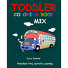Toddler Coloring Book Mix: Preschool Prep Activity Learning: Baby Activity Book for Kids Age 1-3, Boys or Girls, for Their Fun Early Learning of - Paperback