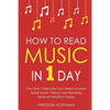 How to Read Music: In 1 Day - The Only 7 Exercises You Need to Learn Sheet Music Theory and Reading Musical Notation Today - Paperback