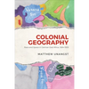 Colonial Geography: Race and Space in German East Africa, 1884-1905 - Hardcover