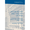 Jacob Schiff and the Art of Risk: American Financing of Japan's War with Russia (1904-1905) - Hardcover