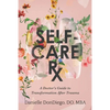 Self-Care Rx: A Doctor's Guide to Transformation After Trauma - Paperback