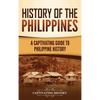History of the Philippines: A Captivating Guide to Philippine History - Hardcover