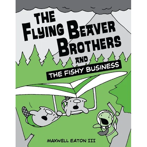 The Flying Beaver Brothers and the Fishy Business: (A Graphic Novel) - Paperback
