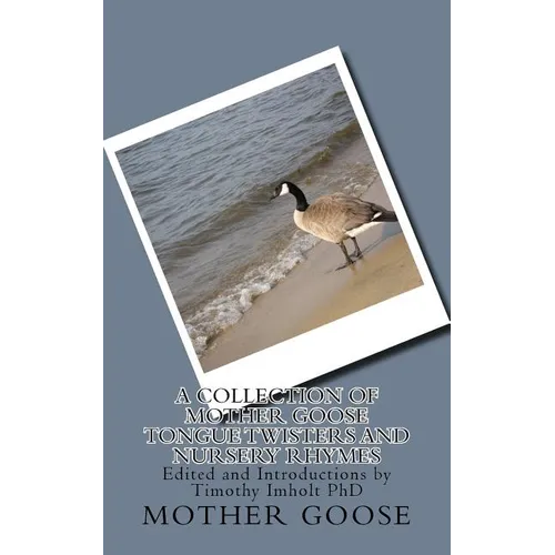 A Collection of Mother Goose Tongue Twisters and Nursery Rhymes - Paperback