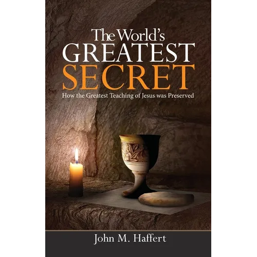 The World's Greatest Secret: How the greatest teaching of Jesus was preserved - Paperback