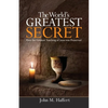 The World's Greatest Secret: How the greatest teaching of Jesus was preserved - Paperback