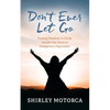 Don't Ever Let Go: Finding Freedom in Christ Amidst the Trials of Postpartum Depression - Paperback