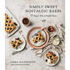 Simply Sweet Nostalgic Bakes: 55 Elegant Takes on Comfort Classics - Paperback