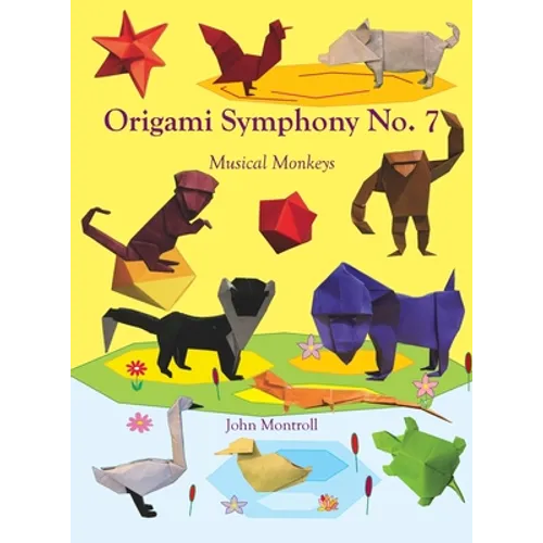 Origami Symphony No. 7: Musical Monkeys - Hardcover
