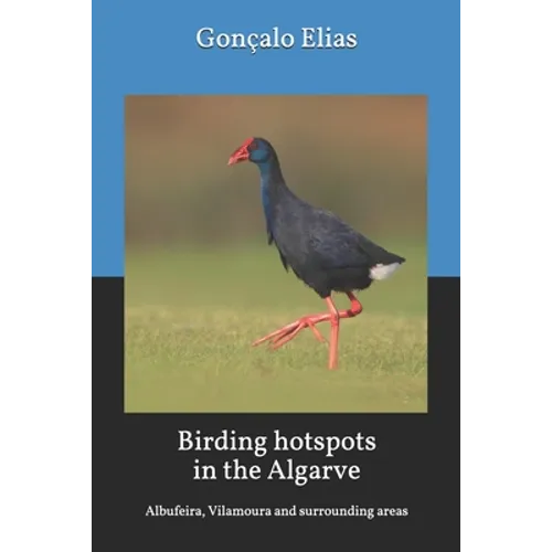 Birding hotspots in the Algarve: Albufeira, Vilamoura and surrounding areas - Paperback