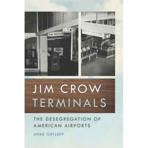 Jim Crow Terminals: The Desegregation of American Airports - Paperback