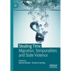 Stealing Time: Migration, Temporalities and State Violence - Paperback