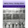 Moving History/Dancing Cultures: A Dance History Reader - Paperback