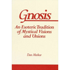 Gnosis: An Esoteric Tradition of Mystical Visions and Unions - Paperback