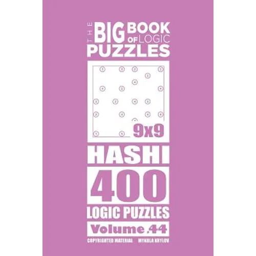 The Big Book of Logic Puzzles - Hashi 400 Logic (Volume 44) - Paperback