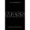Mass: The Quest to Understand Matter from Greek Atoms to Quantum Fields - Hardcover