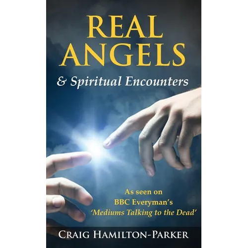 Real Angels and Spiritual Encounters: Experiences, Messages and Guidance - Paperback