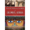 Legends & Lore of Columbus, Georgia - Paperback