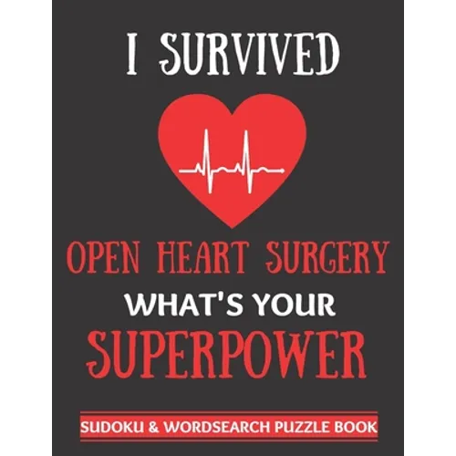 I Survived Open Heart Surgery: Sudoku And Wordsearch Puzzles Large Print Perfect Post Heart Surgery Gift For Women, Men, Teens and Kids - Get Well Soo - Paperback