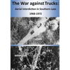 The War against Trucks: Aerial Interdiction in Southern Laos 1968-1972 - Paperback